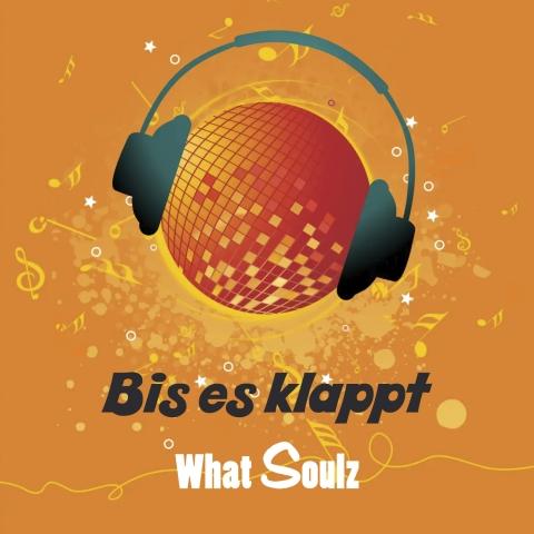 What Soulz - Bis Es Klappt