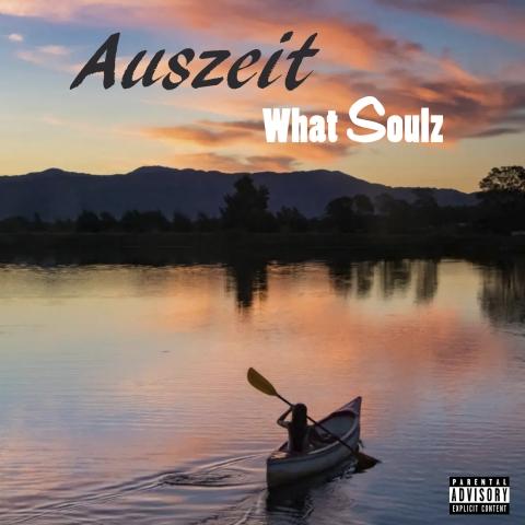 What Soulz - Auszeit