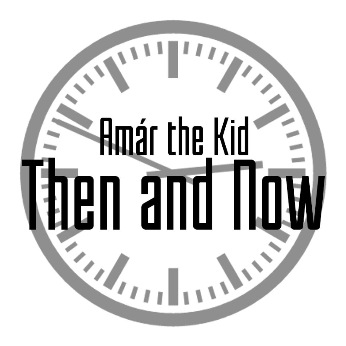 Amár the Kid - Then and Now
