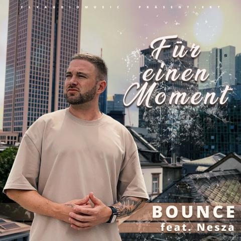 Die neue Single von Bounce - Für einen Moment Out now