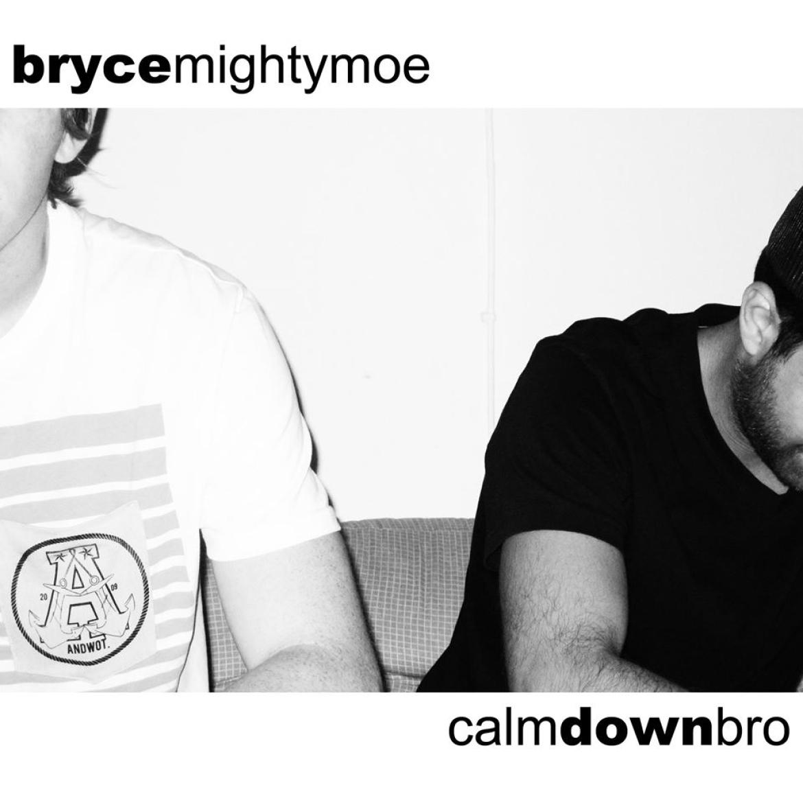 Bryce & The Mighty Moe - Calm Down Bro EP