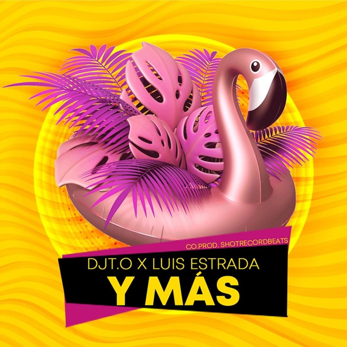 DJT.O Luis Estrada Y Mas Latin Pop Single 2021