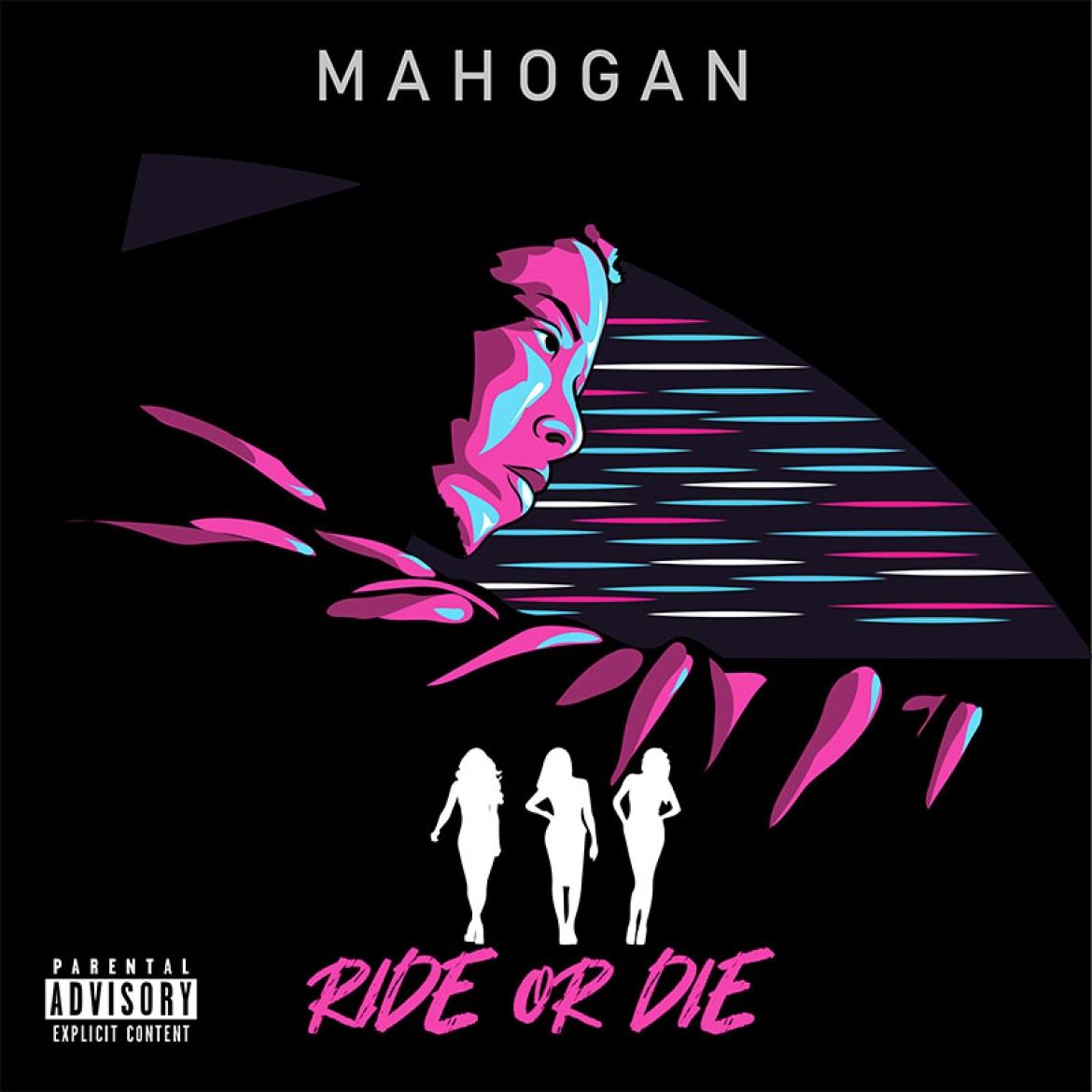 Mahogan; Ride or Die