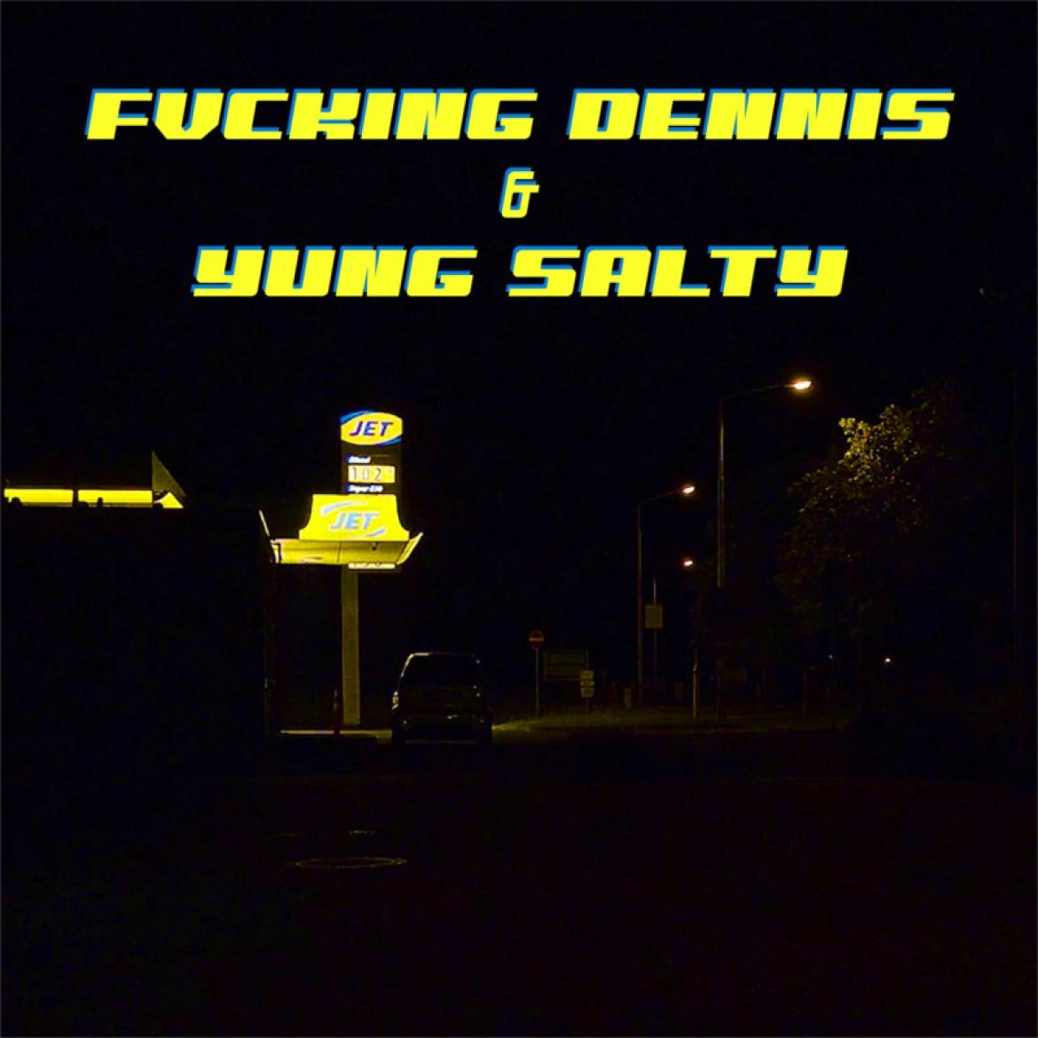 796, Jet, Yung Salty, Fvcking Dennis